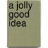 A Jolly Good Idea