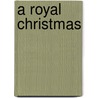 A Royal Christmas door Jeremy Archer