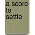 A Score to Settle