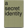 A Secret Identity door Gayle Roper