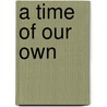 A Time of Our Own by Elinor Miller Greenberg