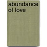 Abundance of Love door Reshmee Mathura