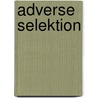 Adverse Selektion by Thorsten Wilke