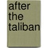 After the Taliban
