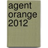 Agent Orange 2012 by William John Stapleton