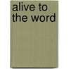 Alive to the Word door Stephen I. Wright