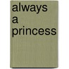 Always a Princess by Alice Gaines