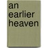 An Earlier Heaven