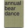 Annual Bear Dance door Jonathan A. LaBenne