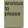 Anxious to Please door James Rapson