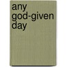 Any God-Given Day by Werner Shaw Annegret Werner Shaw