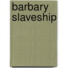 Barbary Slaveship by Argus