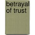 Betrayal of Trust