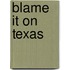 Blame It on Texas