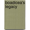 Boadicea's Legacy by Traci E. Hall