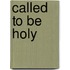 Called to Be Holy