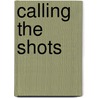 Calling the Shots by Christine d'Abo