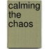 Calming the Chaos