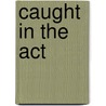 Caught In The Act by Samantha Hunter