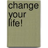 Change Your Life! door Allen Klein