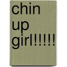 Chin Up Girl!!!!! by Joe G. Dillard