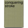 Conquering Stroke door Valerie Greene