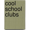 Cool School Clubs door Karen Latchana Kenney