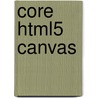 Core Html5 Canvas door David Geary