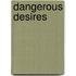 Dangerous Desires