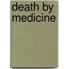 Death by Medicine door Martin Feldman