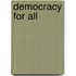 Democracy for All