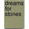 Dreams for Stones door Ann M. Warner