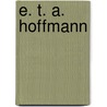 E. T. A. Hoffmann door Christine Schwall