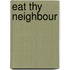 Eat Thy Neighbour