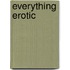 Everything Erotic