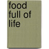 Food Full of Life door Gill Bacchus