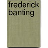 Frederick Banting door Stephen Eaton Hume