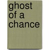 Ghost of a Chance door Flo Fitzpatrick