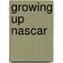 Growing Up Nascar