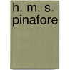 H. M. S. Pinafore door William Schwenk Gilbert