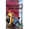 High Red for Dead by William Rohde