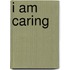 I Am Caring