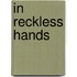In Reckless Hands
