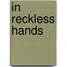 In Reckless Hands by Victoria F. Nourse