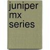 Juniper Mx Series by Harry Reynolds