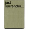 Just Surrender... door Kathleen O'Reilly