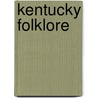 Kentucky Folklore door Gerald Alvey
