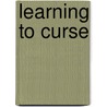 Learning to Curse door Stephen Greenblatt