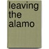 Leaving the Alamo