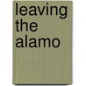 Leaving the Alamo by Isaac Newton